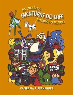 As Incríveis Aventuras Do Café Através Do Mundo - Fernandes, Cambraia F.