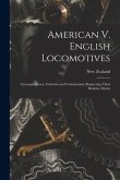 American V. English Locomotives: Correspondence, Criticism and Commentary Respecting Their Relative Merits