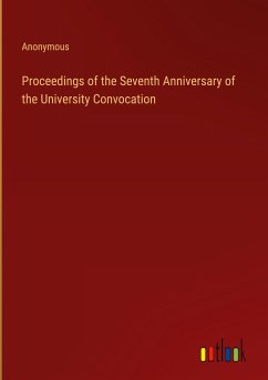 Proceedings of the Seventh Anniversary of the University Convocation - Anonymous