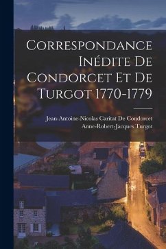 Cover Correspondance Inédite De Condorcet Et De Turgot 1770-1779