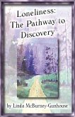 Loneliness: The Pathway to Discovery