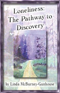 Loneliness: The Pathway to Discovery - McBurney-Gunhouse, Linda