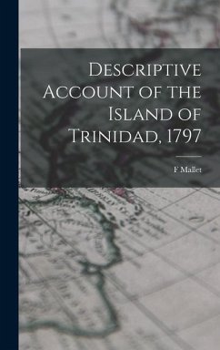 Descriptive Account of the Island of Trinidad, 1797 - Mallet, F.