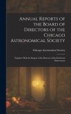 Annual Reports of the Board of Directors of the Chicago Astronomical Society: Together With the Report of the Director of the Dearborn Observatory