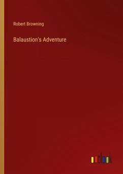 Balaustion's Adventure - Browning, Robert