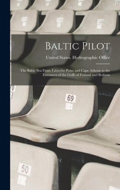 Baltic Pilot: The Baltic Sea From Falsterbo Point and Cape Arkona to the Entrances of the Gulfs of Finland and Bothnia