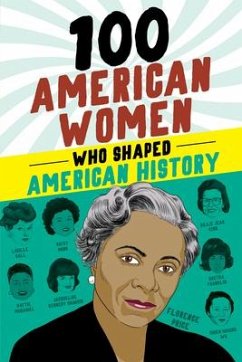 100 American Women Who Shaped American History - Felder, Deborah G