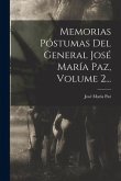 Memorias Póstumas Del General José María Paz, Volume 2...