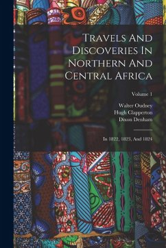 Cover Travels And Discoveries In Northern And Central Africa: In 1822, 1823, And 1824; Volume 1
