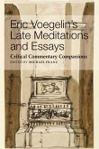 Eric Voegelin`s Late Meditations and Essays - Critical Commentary Companions
