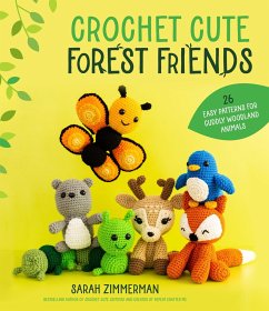 Crochet Cute Forest Friends: 26 Easy Patterns for Cuddly Woodland Animals - Zimmerman, Sarah