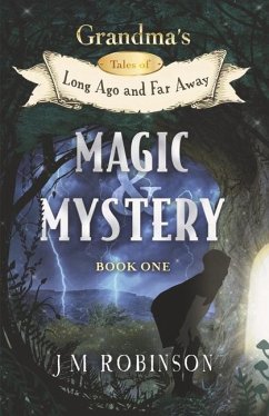 Grandma's Tales of Long Ago and Far Away: Book One: Magic and Mystery Volume 1 - Robinson, J. M.