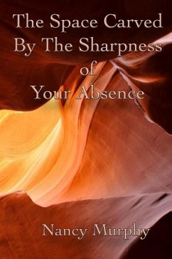 The Space Carved by the Sharpness of Your Absence - Murphy, Nancy