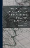 The Loyalists and Six Nation Indians in the Niagara Peninsula