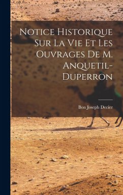 Cover Notice Historique Sur La Vie Et Les Ouvrages De M. Anquetil-Duperron