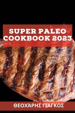 Cover Super Paleo Cookbook 2023: Σούπερ συνταγές για να