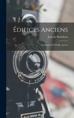 Cover Édifices Anciens: Fragments Et Détails, Anvers