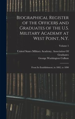 Cover Biographical Register of the Officers and Graduates of the U.S. Military Academy at West Point, N.Y.: From Its Establishment, in 1802, to 1890; Volume