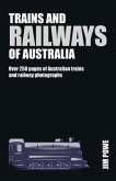 Trains and Railways of Australia: Over 300 Pages of Australian Train and Railway Photographs