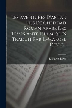 Cover Les Aventures D'antar Fils De Cheddad Roman Arabe Des Temps Anté-islamiques Traduit Par L.-marcel Devic...