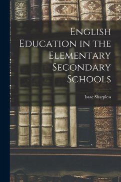 English Education in the Elementary Secondary Schools - Sharpless, Isaac