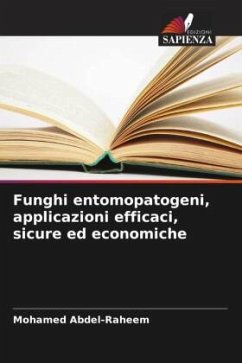 Funghi entomopatogeni, applicazioni efficaci, sicure ed economiche - Abdel-Raheem, Mohamed