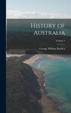 History of Australia; Volume 1 - Rusden, George William