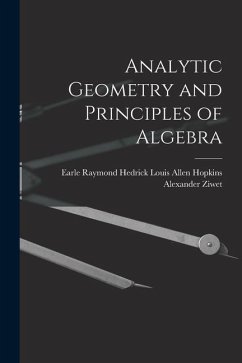 Analytic Geometry and Principles of Algebra - Ziwet, Louis Allen Hopkins Earle Ray