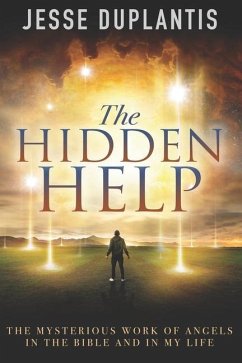 The Hidden Help: The Mysterious Work of Angels In the Bible and In My Life - Duplantis, Jesse