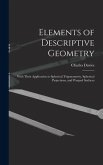 Elements of Descriptive Geometry: With Their Application to Spherical Trigonometry, Spherical Projections, and Warped Surfaces