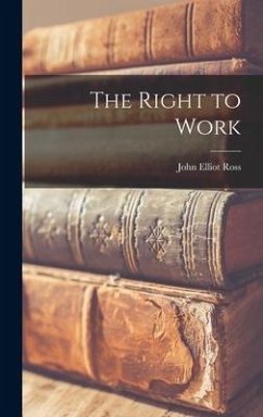 The Right to Work - Ross, John Elliot