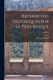 Recherches Historiques Sur Le Pays Basque; Volume 2