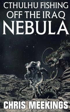 Cthulhu Fishing off the Iraq Nebula - Meekings, Chris