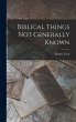 Biblical Things not Generally Known - Bild 1