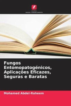 Fungos Entomopatogénicos, Aplicações Eficazes, Seguras e Baratas - Abdel-Raheem, Mohamed