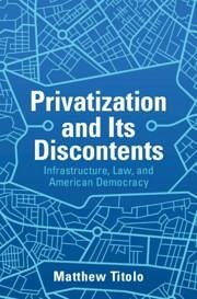 Privatization and Its Discontents - Titolo, Matthew