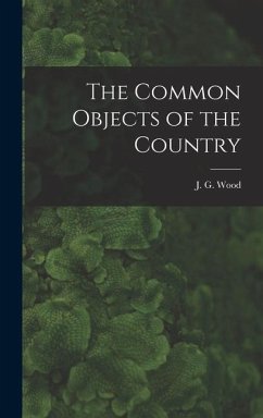 The Common Objects of the Country - Wood, J G