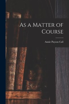 As a Matter of Course - Call, Annie Payson