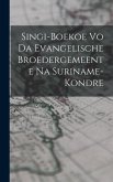 Singi-Boekoe Vo Da Evangelische Broedergemeente Na Suriname-Kondre