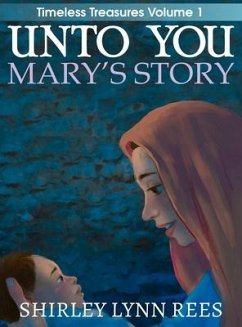Unto You --- Mary's Story - Rees, Shirley Lynn