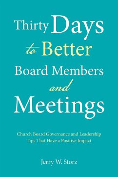 Thirty Days to Better Board Members and Meetings - Storz, Jerry W.