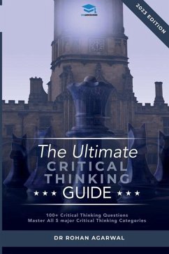 The Ultimate Critical Thinking Guide: 100 Critical Thinking Questions - Agarwal, Rohan