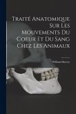 Traité anatomique sur les mouvements du coeur et du sang chez les animaux