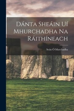 Dánta Sheáin Uí Mhurchadha Na Ráithíneach - Murchadha, Seán Ó.