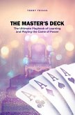 The Master's Deck: The Ultimate Playbook of Learning and Playing the Game of Power