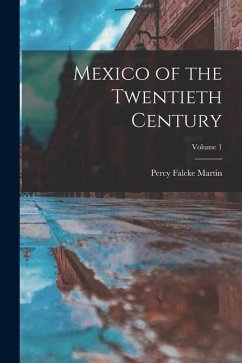 Mexico of the Twentieth Century; Volume 1 - Martin, Percy Falcke