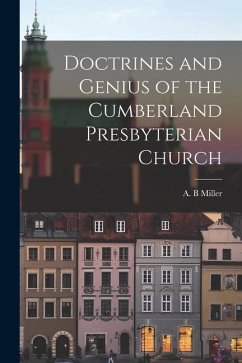 Doctrines and Genius of the Cumberland Presbyterian Church - Miller, A. B.
