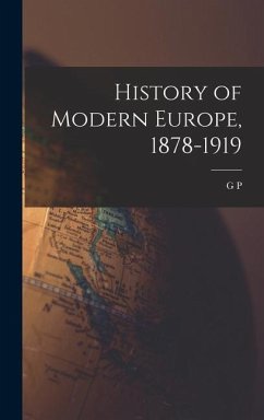 History of Modern Europe, 1878-1919 - Gooch, G. P.