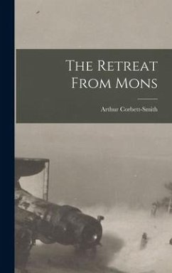 The Retreat From Mons - Arthur, Corbett-Smith