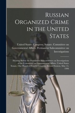 Cover Russian Organized Crime in the United States: Hearing Before the Permanent Subcommittee on Investigations of the Committee on Governmental Affairs, Un